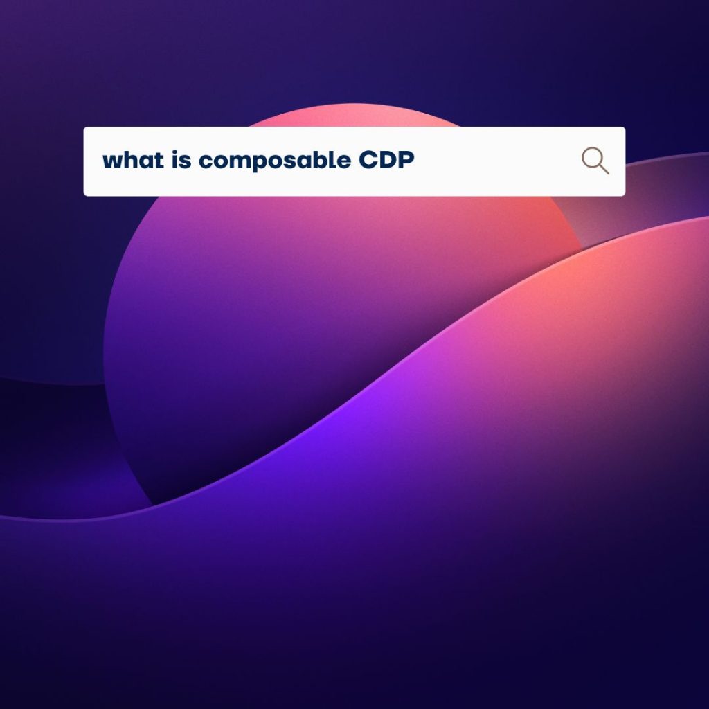 What is composable CDP?